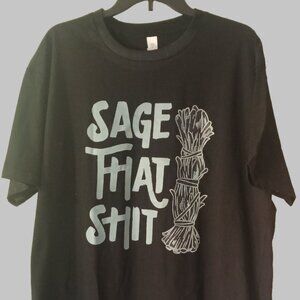 Sage That Shi* XL shirt